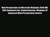 Read New Perspectives on Microsoft Windows 2000 MS-DOS Command Line Comprehensive Windows XP