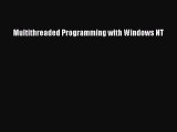 Download Multithreaded Programming with Windows NT PDF Free