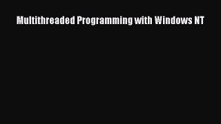 Download Multithreaded Programming with Windows NT PDF Free