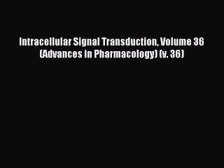 Read Intracellular Signal Transduction Volume 36 (Advances in Pharmacology) (v. 36) Ebook Free