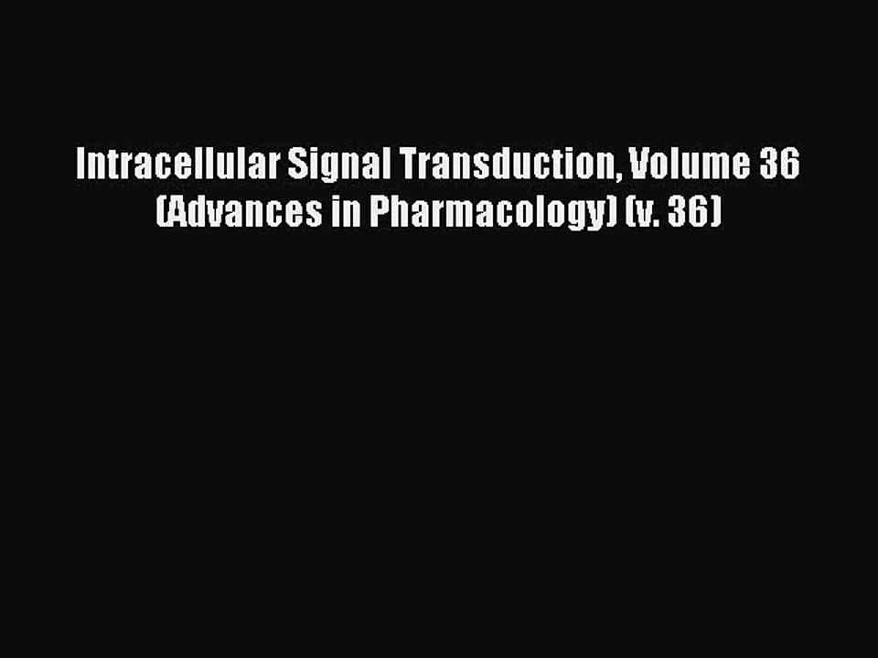 Read Intracellular Signal Transduction Volume 36 (Advances in Pharmacology) (v. 36) Ebook Free