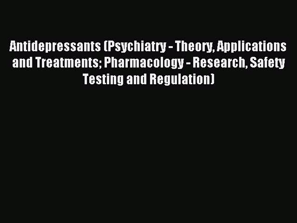 Read Antidepressants (Psychiatry - Theory Applications and Treatments Pharmacology - Research