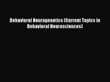 Read Behavioral Neurogenetics (Current Topics in Behavioral Neurosciences) Ebook Free