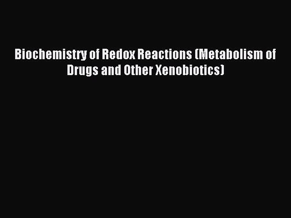 Read Biochemistry of Redox Reactions (Metabolism of Drugs and Other Xenobiotics) Ebook Free