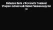 Read Biological Basis of Psychiatric Treatment (Progress in Basic and Clinical Pharmacology