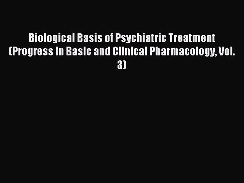 Read Biological Basis of Psychiatric Treatment (Progress in Basic and Clinical Pharmacology