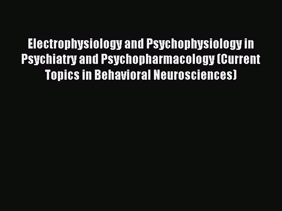 Download Electrophysiology and Psychophysiology in Psychiatry and Psychopharmacology (Current