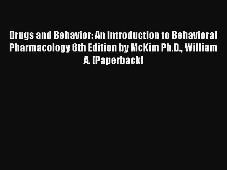 Read Drugs and Behavior: An Introduction to Behavioral Pharmacology 6th Edition by McKim Ph.D.