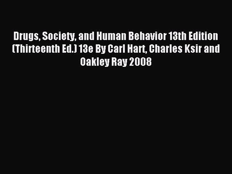 Read Drugs Society and Human Behavior 13th Edition (Thirteenth Ed.) 13e By Carl Hart Charles