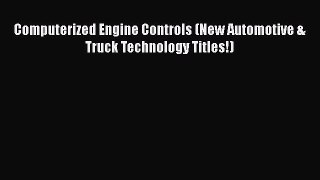 [Read Book] Computerized Engine Controls (New Automotive & Truck Technology Titles!)  Read