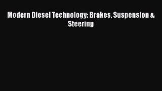 [Read Book] Modern Diesel Technology: Brakes Suspension & Steering  EBook