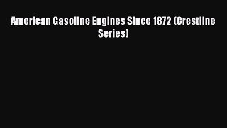 [Read Book] American Gasoline Engines Since 1872 (Crestline Series)  EBook