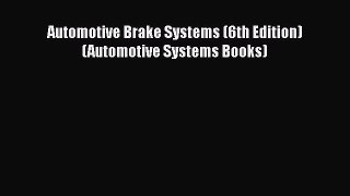 [Read Book] Automotive Brake Systems (6th Edition) (Automotive Systems Books)  Read Online
