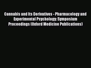 Read Cannabis and Its Derivatives - Pharmacology and Experimental Psychology: Symposium Proceedings