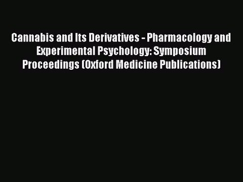 Read Cannabis and Its Derivatives - Pharmacology and Experimental Psychology: Symposium Proceedings
