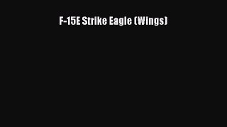 [Read Book] F-15E Strike Eagle (Wings)  EBook