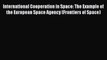 [Read Book] International Cooperation in Space: The Example of the European Space Agency (Frontiers
