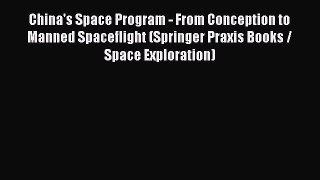 [Read Book] China's Space Program - From Conception to Manned Spaceflight (Springer Praxis