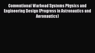 [Read Book] Conventional Warhead Systems Physics and Engineering Design (Progress in Astronautics