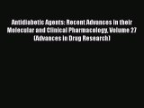 Read Antidiabetic Agents: Recent Advances in their Molecular and Clinical Pharmacology Volume