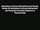 Read Antioxidants in Disease Mechanisms and Therapy Volume 38: Antioxidants in Disease Mechanisms