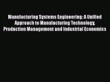 [Read Book] Manufacturing Systems Engineering: A Unified Approach to Manufacturing Technology