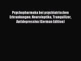 Read Psychopharmaka bei psychiatrischen Erkrankungen: Neuroleptika Tranquilizer Antidepressiva