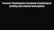 [PDF] Forensic Psychologists Casebook: Psychological profiling and criminal investigation [Read]