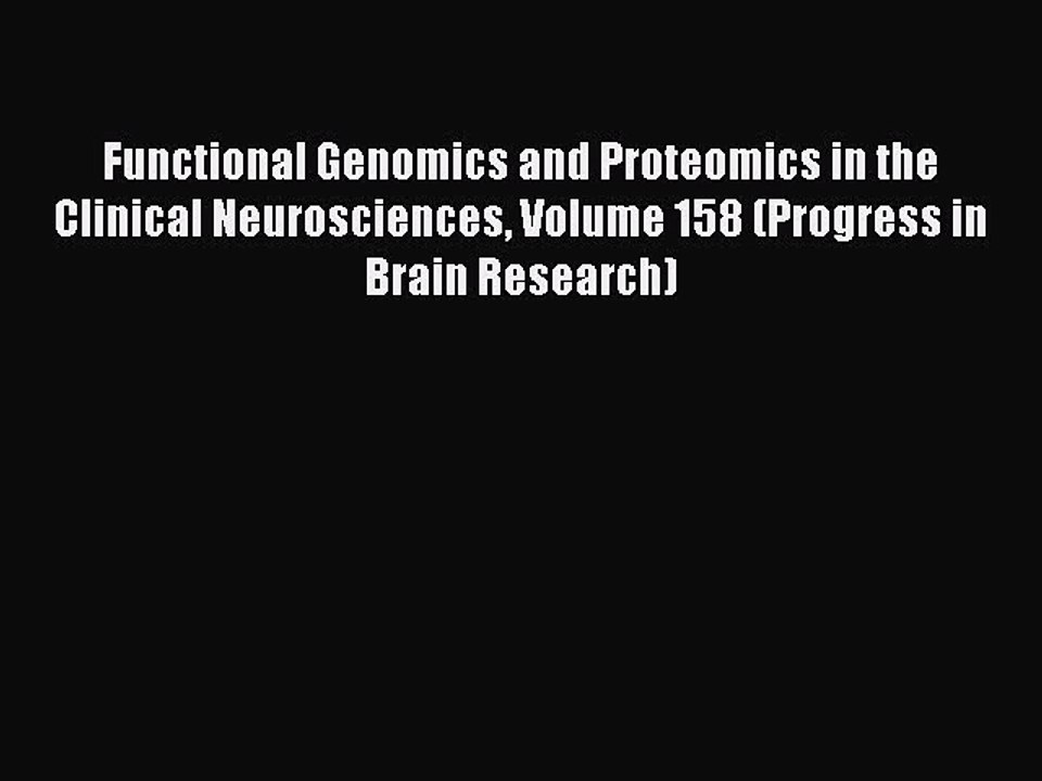 Read Functional Genomics and Proteomics in the Clinical Neurosciences Volume 158 (Progress