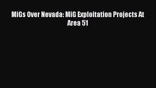[Read Book] MiGs Over Nevada: MiG Exploitation Projects At Area 51  Read Online