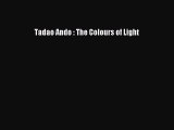 [Read Book] Tadao Ando : The Colours of Light  Read Online