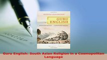 PDF  Guru English South Asian Religion in a Cosmopolitan Language Read Online