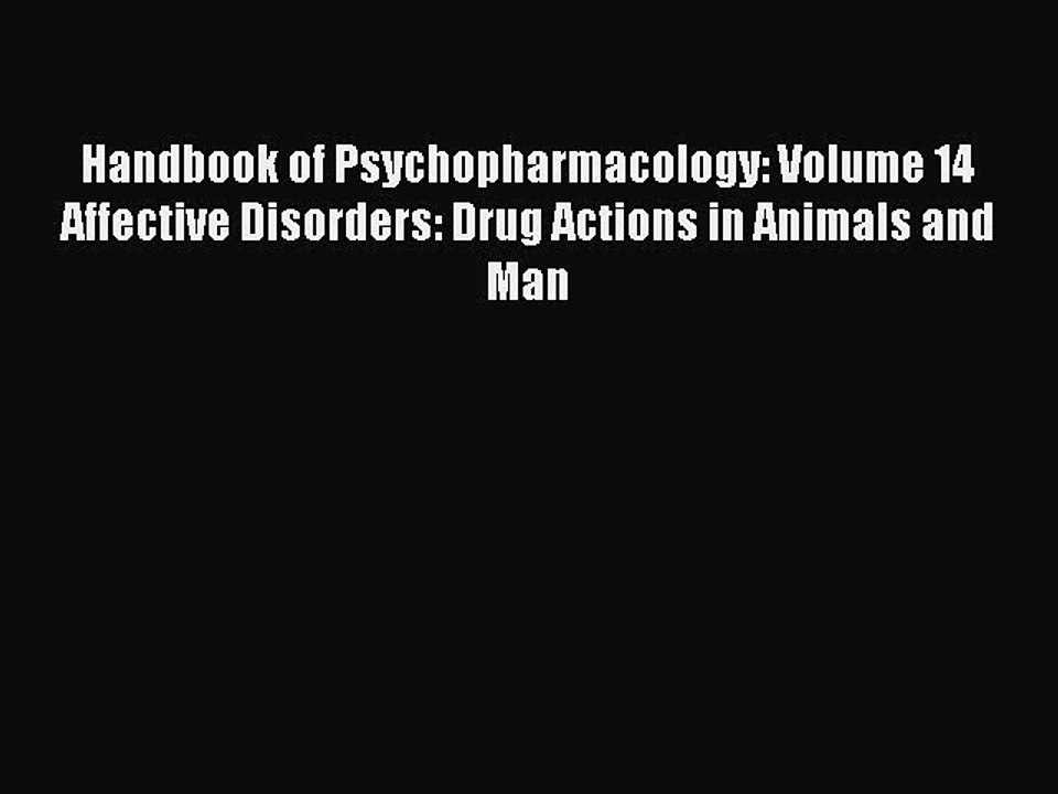Read Handbook of Psychopharmacology: Volume 14 Affective Disorders: Drug Actions in Animals
