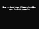 [Read Book] More One-Story Homes: 475 Superb Home Plans from 810 to 5400 Square Feet  EBook