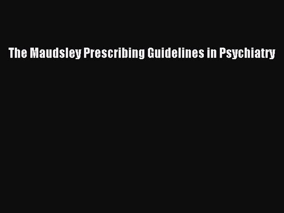 Download The Maudsley Prescribing Guidelines in Psychiatry PDF Free