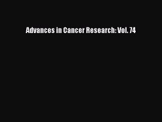 Read Advances in Cancer Research: Vol. 74 Ebook Free