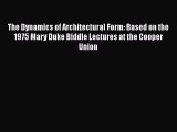 [Read Book] The Dynamics of Architectural Form: Based on the 1975 Mary Duke Biddle Lectures