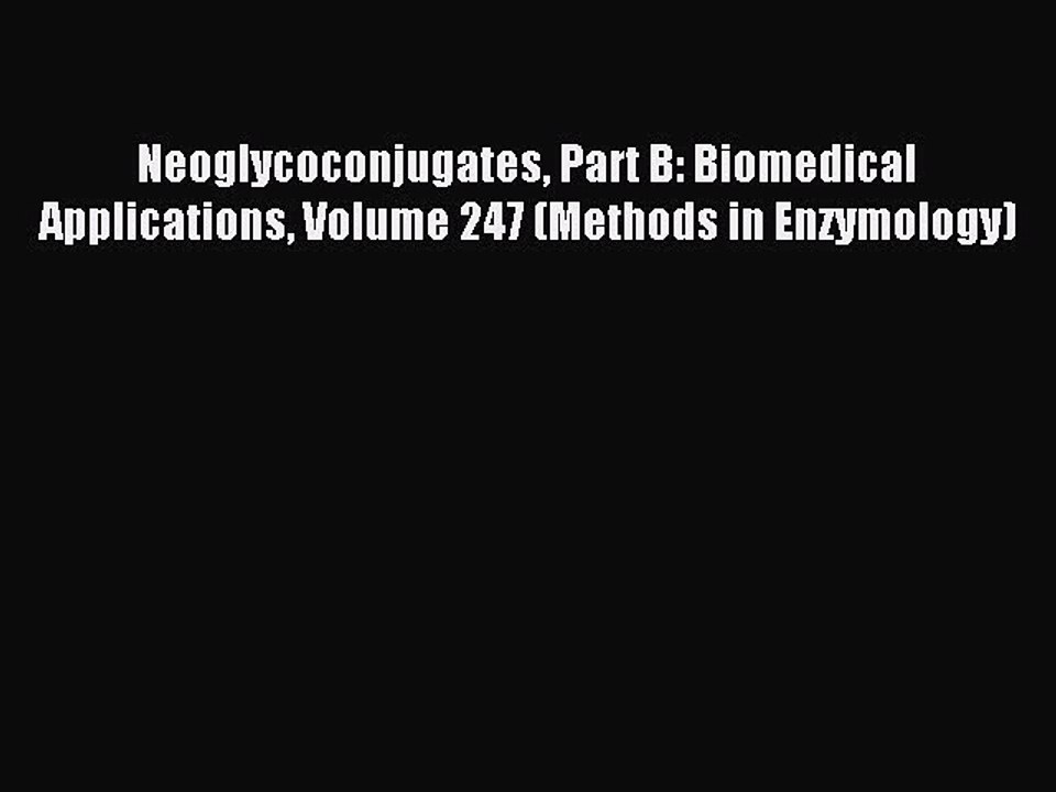 Read Neoglycoconjugates Part B: Biomedical Applications Volume 247 (Methods in Enzymology)