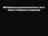 Read RNA Polymerase and Associated Factors Part A Volume 273 (Methods in Enzymology) Ebook
