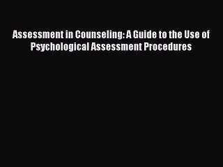 Read Assessment in Counseling: A Guide to the Use of Psychological Assessment Procedures Ebook