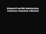 Read Windows NT and UNIX: Administration Coexistence Integration & Migration Ebook Free