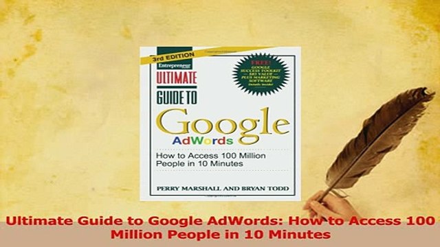Read Ultimate Guide to Google AdWords How to Access 100 Million People in 10 Minutes Ebook Free