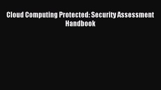 Download Cloud Computing Protected: Security Assessment Handbook Ebook Online