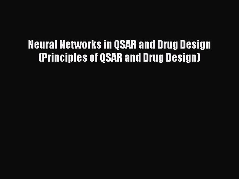 Download Neural Networks in QSAR and Drug Design (Principles of QSAR and Drug Design) Ebook