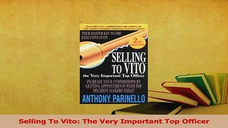 Download  Selling To Vito The Very Important Top Officer Ebook Free