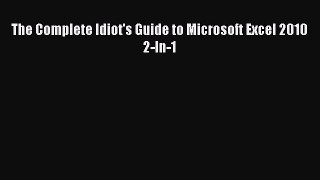 Read The Complete Idiot's Guide to Microsoft Excel 2010 2-In-1 Ebook Free