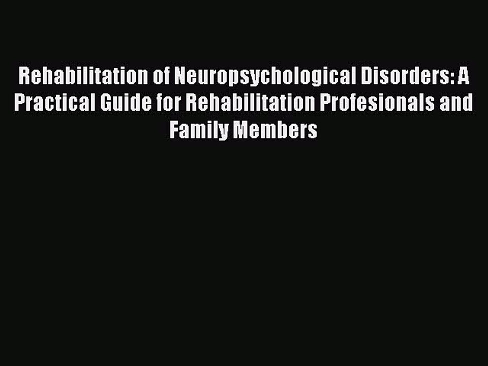 Read Rehabilitation of Neuropsychological Disorders: A Practical Guide for Rehabilitation Profesionals