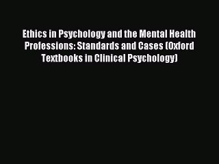 Read Ethics in Psychology and the Mental Health Professions: Standards and Cases (Oxford Textbooks