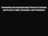 Read Counseling and Psychotherapy Theories in Context and Practice: Skills Strategies and Techniques