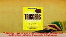 Read  Triggers How to Use the Psychological Triggers of Selling to Motivate Persuade  Ebook Free